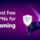بهترین VPN برای بازی ها